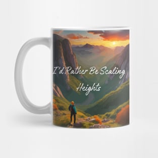 I'd rather be scaling heights. Climbing Mug